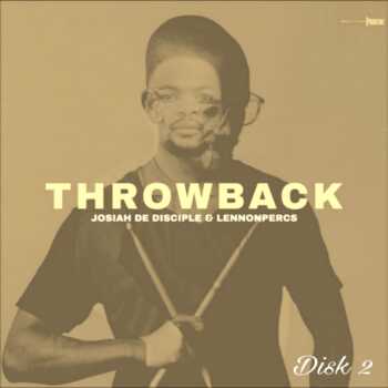 Josiah de Disciple x LennonPercs – Throwback Disk 2