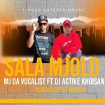 Leon Lee x MJ Da Vocalist – Sala Mjolo ft DJ Active Khoisan x Seven Step