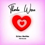 DJ Ace & Real Nox Thanda Wena