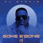 DJ Stokie ft Sir Trill, Loxion Deep - Soke S’Bone