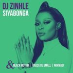 DJ Zinhle - Siyabonga ft Black Motion, Kabza De Small & Nokwazi