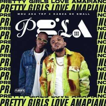 Kabza De Small & Mdu aka TRP – Pretty Girls Love Amapiano Vol 3 (Part 1)