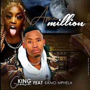 King Groove - Ama Million (ft. Kamo Mphela)