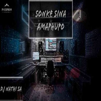 DJ Nathi SA – Sonke Sina Amaphupo