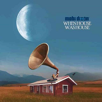Mobi Dixon – When House Was House (ft. Mariechan & Jnr SA)