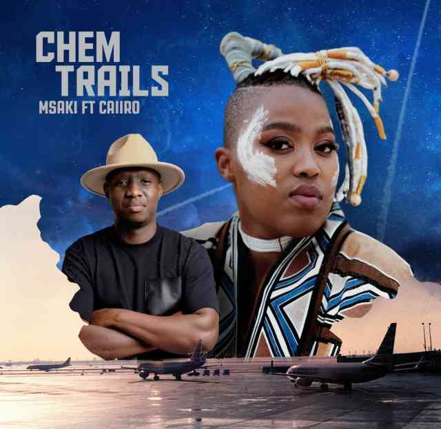 Msaki - Chem Trails ft Caiiro