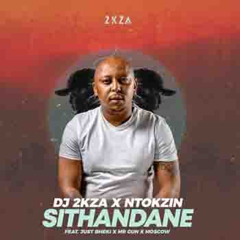 2KZA & Ntokzin – Sithandane (ft. Just Bheki, Mr Gun & Moscow)