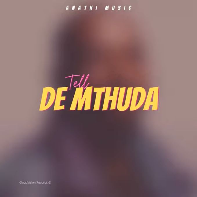 Anathii Music Tell De Mthuda