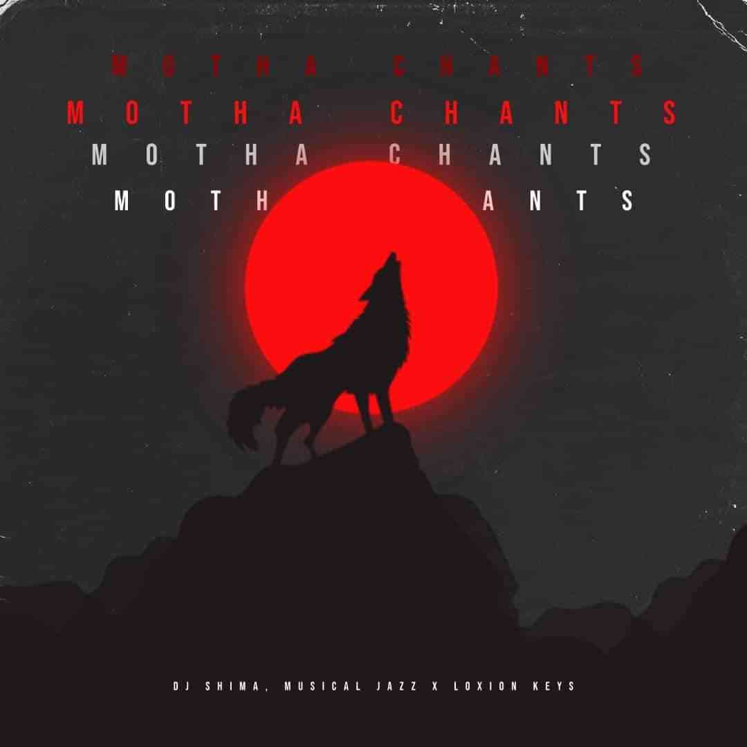 Loxion Keys, Musical Jazz & Dj Shima – Motha Chants