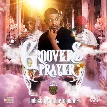 Major League Djz, Luudadeejay & Balcony Mix Africa – Groovers Prayer