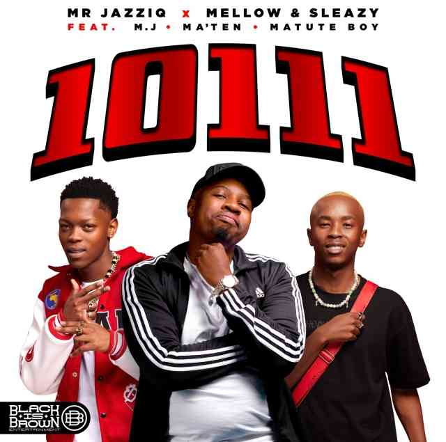 Mr JazziQ x Mellow & Sleazy – 10111 ft. Matute Boy, Djy Ma’Ten & M.J (Official Audio)