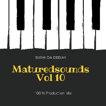 Sushi Da Deejay – Matured Sounds Vol 10 (100% Production Mix)