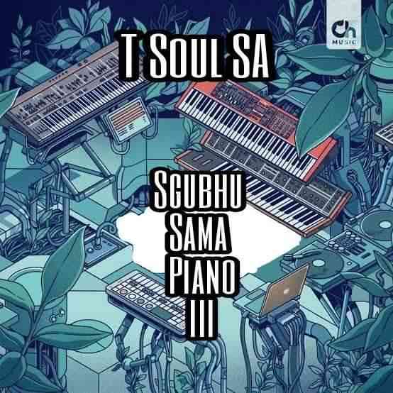 T-Soul SA - Sgubhu Sama Piano III Album