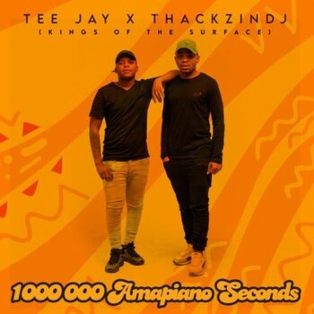 ThackzinDJ & Tee Jay – 1 000 000 Amapiano Seconds (Kings Of The Surface)