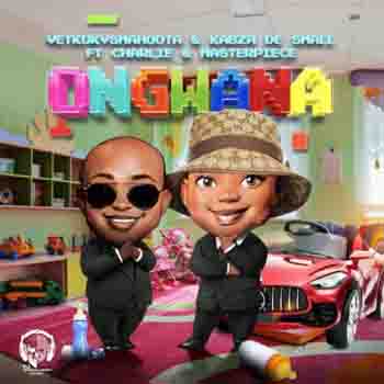 Vetkuk vs. Mahoota & Kabza De Small – Ongwana (ft. Charlie & Masterpiece)