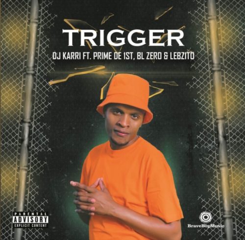 DJ Karri – Trigger ft. Prime De 1st, BL Zero & Lebzito