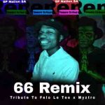 Felo Le Tee & Myztro - 66 (SP Nation SA Remix) Mp3 Download