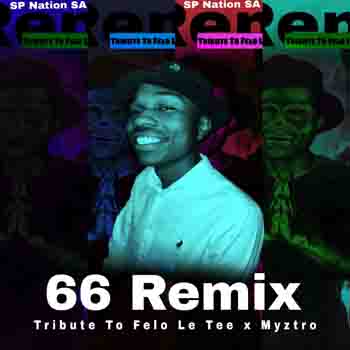 SP Nation SA – 66 Remix (Tribute to Felo Le Tee & Myztro)
