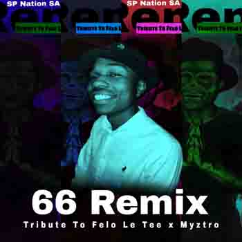 Felo Le Tee & Myztro - 66 (SP Nation SA Remix) Mp3 Download