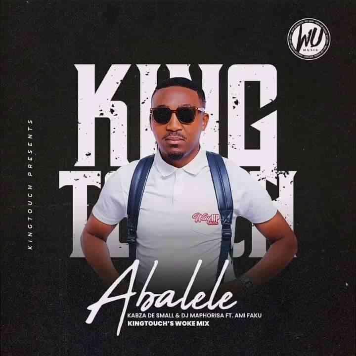 Kabza De Small & DJ Maphorisa ft. Ami Faku – Abalele (KingTouch’s Woke Mix)