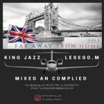 King Jazz & Lesego M – Far Away From Home Vol. 2