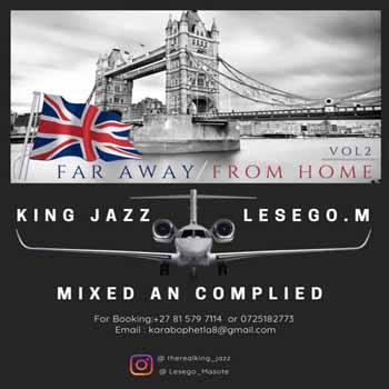 King Jazz & Lesego M – Far Away From Home Vol. 2