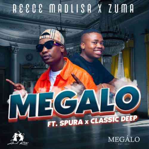 Reece Madlisa x Zuma – Megalo ft. (Spura & Classic Deep)