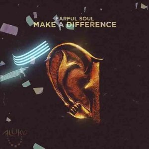 Earful Soul - Make A Difference (Original Mix)