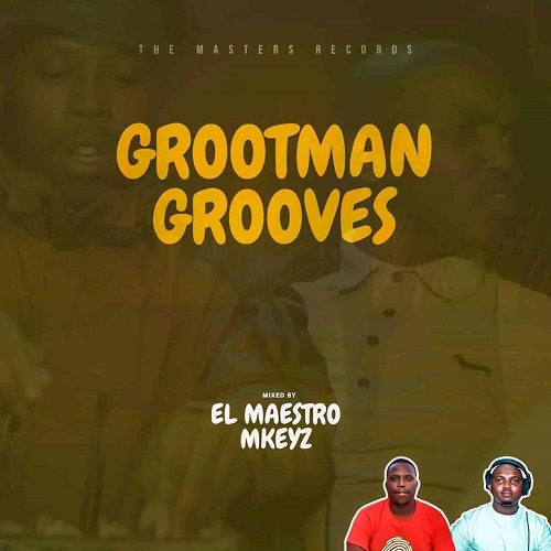 El Maestro & MKeyz – The Grootmans Grooves Vol. 3 Mix