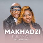 Makhadzi – Kulakwe ft. Master KG MP3 Download