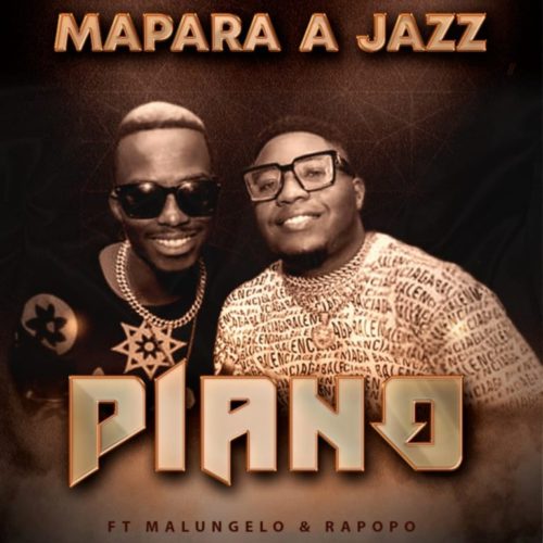 Mapara A Jazz – Piano (ft. Malungelo & Rapopo)
