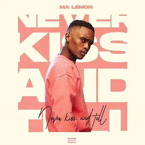 “Never Kiss And Tell Album” + Tracklist Finally Revealed By Ma Lemon