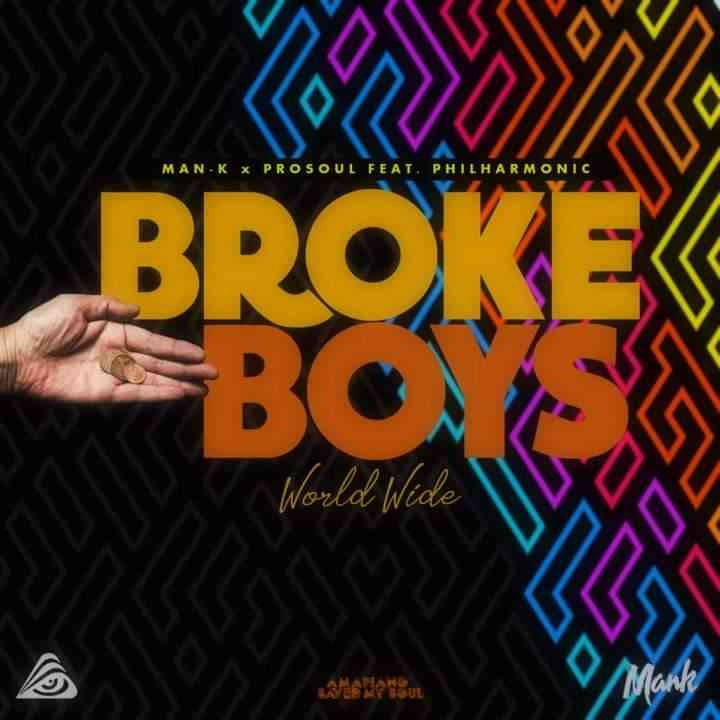 Prosoul Da Deejay & Man-K – Broke Boys Worldwide (ft. Philharmonic)