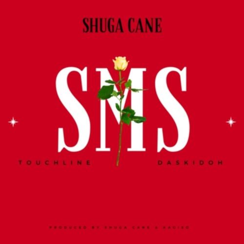 Shuga Cane – SMS ft. Touchline & Daskidoh