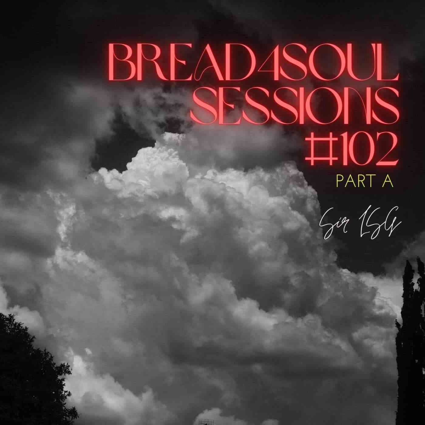 Sir LSG – Bread4Soul Sessions 102 Mix