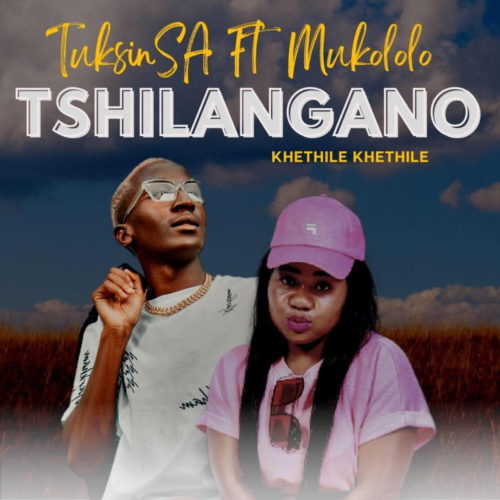 TuksinSA – Tshilangano (Khethile Khethile) ft Mukololo MP3 Download