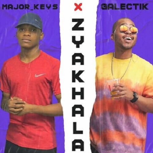 Major Keys & Galectik – Zyakhala MP3 Download Major Keys & Galectik – Zyakhala MP3 Download