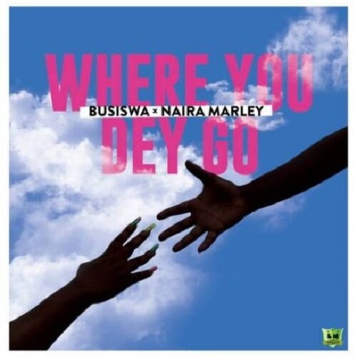 Busiswa – Where You Dey Go (ft. Naira Marley)