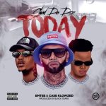 Chad Da Don, Emtee & Case-Klowzed – Today MP3 Download