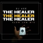 DJ Ace – The Healer (Slow Jam Mix) MP3 Download