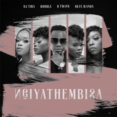 DJ Tira – Ngiyathembisa (ft. Boohle, Q Twins & Skye Wanda)