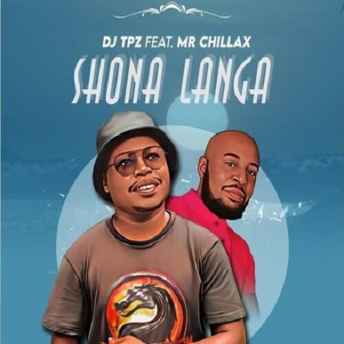 DJ Tpz – Shona Langa (ft. Mr Chillax)