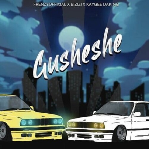 Frenzyoffixial, Bizizi & KayGee DaKing – Gusheshe