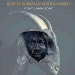 Goat – Goat Lama Goat ft Boibizza & Sushi Da Deejay MP3 Download