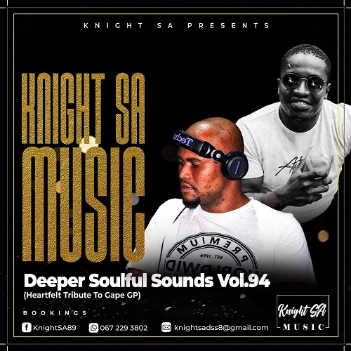 KnightSA89 – Deeper Soulful Sounds Vol.94 Mix (Heartfelt Tribute To Gape GP)