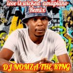 Love Is Wicked Amapiano Remix