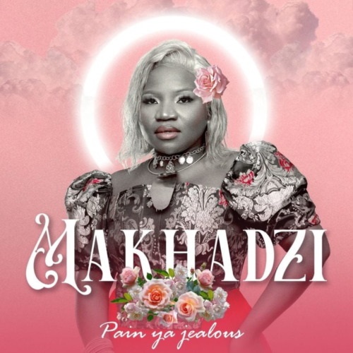 ALBUM: Makhadzi – Pain Ya Jealous