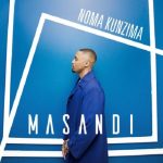 Masandi – Noma Kunzima MP3 Download
