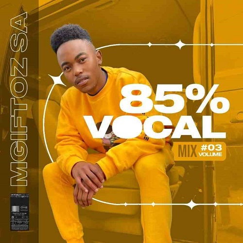 Mgiftoz SA – 85% Vocal Mix Vol. 3 MP3 Download