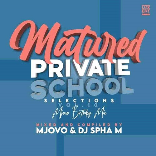 Mjovo & Spha M – Matured Private School Selection Vol 10 Mix MP3 Download